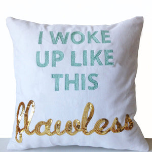 Handmade Quote Pillow "I Woke Up Like This Flawless"