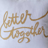 Handcrafted Anniversary Pillow "Better Together"