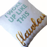 Handmade Quote Pillow "I Woke Up Like This Flawless"