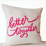 Decorative Throw Pillow Cover Better Together Hot Pink Embroidery Gift for Valentines Wedding Anniversary