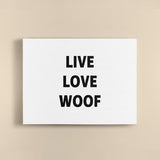 Canvas Quote - Live, Love, Woof