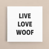 Canvas Quote - Live, Love, Woof