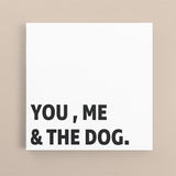 Canvas Quote - You, Me, and the Dog