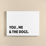 Canvas Quote - You, Me, and the Dogs