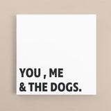 Canvas Quote - You, Me, and the Dogs