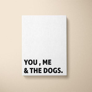 Canvas Quote - You, Me, and the Dogs