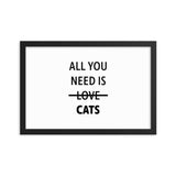 Framed Poster Quote - All you need is CATS - Pop Your Pup!™