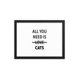 Framed Poster Quote - All you need is CATS