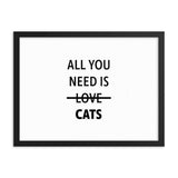 Framed Poster Quote - All you need is CATS - Pop Your Pup!™