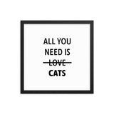 Framed Poster Quote - All you need is CATS - Pop Your Pup!™