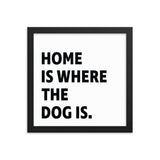 Framed Poster Quote - Home is where the dog is