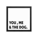 Framed Poster Quote - You, Me, And the dog.