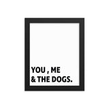 Framed Poster Quote - You, Me, and the dogs. - Custom pet art of your dog or cat by pop-your-pup