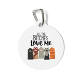 All The Bitches Love Me Pet Tag