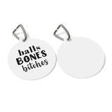 Ball Bones Bitches Pet Tag