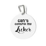 Cant Control My Licker Pet Tag