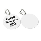 Cuter Than Your Kid Pet Tag