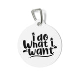 Do What I Want Pet Tag