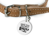 Have You Seen My Balls Pet Tag