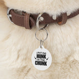 Hunk In The Chunk Pet Tag