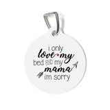 Only Love Bed And Mama Pet Tag